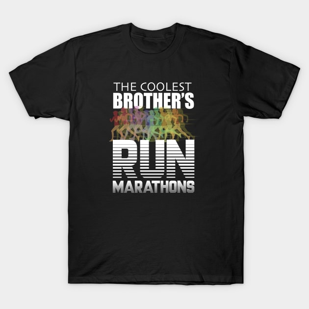 Brother - The Coolest Brother's Run Marathons T-Shirt by Kudostees